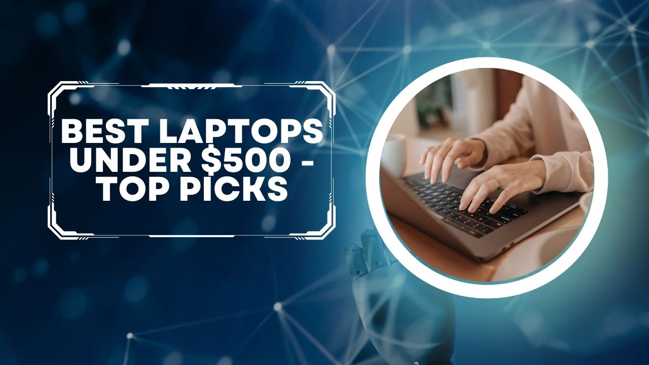 Best Laptops Under $500 - Top Picks