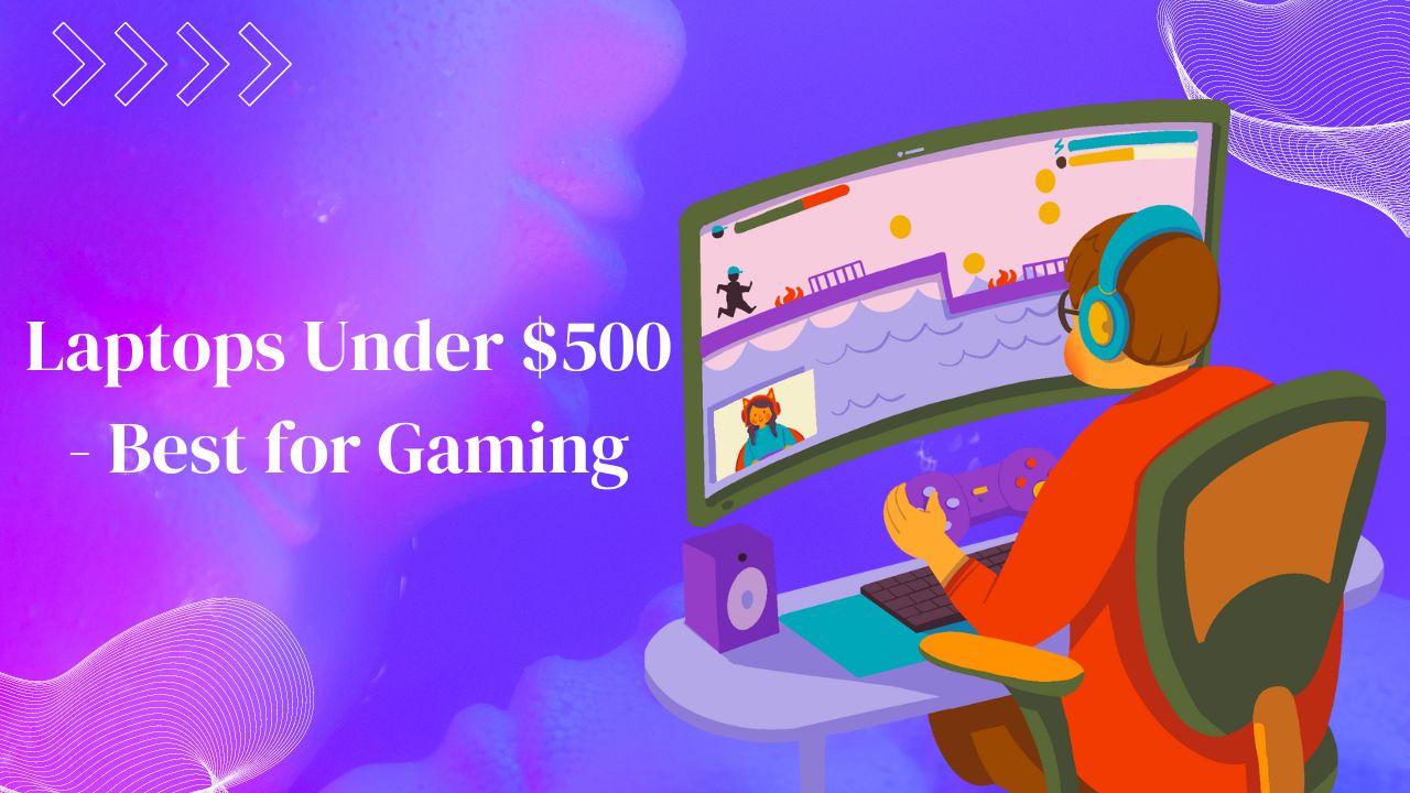 Laptops Under $500 - Best for Gaming